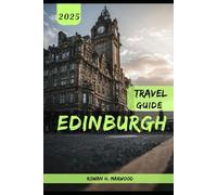 EDINBURGH TRAVEL GUIDE 2025 (Venture 2025: The Ultimate Guide to Exploring New Horizons)