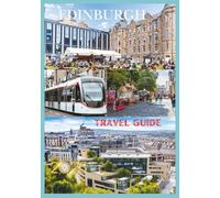 EDINBURGH TRAVEL GUIDE 2026: Discover Historic Streets, Hidden Gems, Scenic Views, and Local Experiences in Scotland’s Capital.