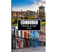 EDINBURGH TRAVEL GUIDE 2026: Discover What Locals Know - Hidden Spots, Insider Advice & Travel Wisdom (Full Color Edition)