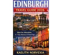 EDINBURGH TRAVEL GUIDE 2026: Must-See Attractions, 3-7 Day Itinerary & Travel Tips