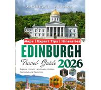 EDINBURGH TRAVEL GUIDE: Explore Historic Landmarks, Hidden Gems & Local Favorites