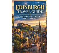 EDINBURGH TRAVEL GUIDE: Old Town, Royal Mile & the Festival City
