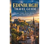 EDINBURGH TRAVEL GUIDE: Old Town, Royal Mile & the Festival City