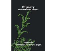 Edipo Rey; Edipo En Colona; Ant gona