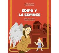 Edipo y la Esfinge: Las mejores historias de la mitología griega y romana, convertidas en preciosos cuentos para niños. (Mitología para niños)