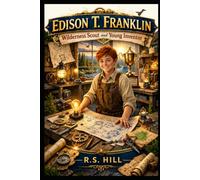 Edison T. Franklin - Wilderness Scout and Young Inventor