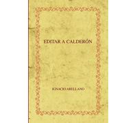 Editar a Calderón: hacia una edición crítica de las comedias completas. (Biblioteca Áurea Hispánica)