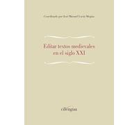 Editar textos medievales en el siglo XXI: 19 (Miscelánea del ILT de Cilengua)