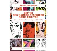 Editer des bandes dessinées pour adultes: Eric Losfeld et le Terrain Vague (1964-1973)