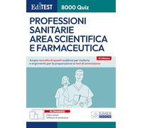 EdiTEST. 8000 quiz. Professioni sanitarie area scientifica e farmaceutica. Ampia raccolta di quesiti suddivisi per materia e argomento per la ... ammissione (EdiTest Ammissioni universitarie)