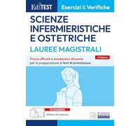 Editest. Lauree magistrali. Scienze infermieristiche e ostetriche. Esercizi & verifiche. Prove ufficiali e simulazioni d'esame per la preparazione ai ... (EdiTest Ammissioni universitarie)