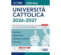 EdiTEST. Università Cattolica. Medicina, Odontoiatria, Professioni sanitarie, Farmacia. 2500 quiz. Prove ufficiali commentate e simulazioni d'esame ... Con s... (EdiTest Ammissioni universitarie)