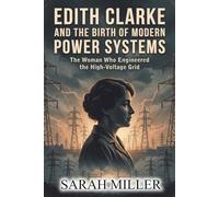 Edith Clarke and the Birth of Modern Power Systems: The Woman Who Engineered the High-Voltage Grid (Women In STEM)