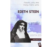 Edith Stein: Filósofa. Judía. Atea. Monja. Mártir. Santa (Vidas y semblanzas)