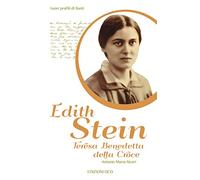Edith Stein. Teresa Benedetta della Croce (Nuovi profili di santi)