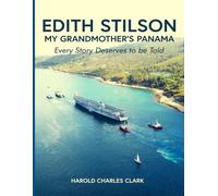 Edith Stilson: My Grandmother's Panama: Every story deserves to be told.