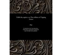 Edith the captive: or, The robbers of Epping Forest