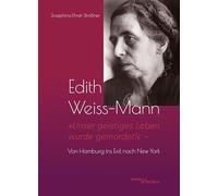 Edith Weiss-Mann: "Unser geistiges Leben wurde gemordet!" - Von Hamburg ins Exil nach New York