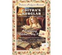 EDITHA’S BURGLAR - A Story for Children: Featuring “Editha’s Pen Pals” - an original narrative and interactive section where, from one story, many others might begin.