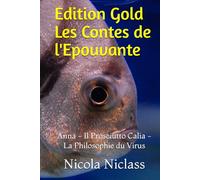 Edition Gold Les Contes de l'Epouvante: Anna - Il Prosciutto Calia - La Philosophie du Virus (Edition Gold Français)