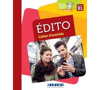 Edito B1. Cahier. Per le Scuole superiori. Con didierfle.app: Cahiers d'activités