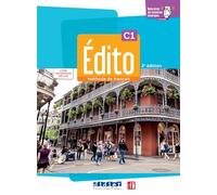 Édito. Méthode de Français. C1. Avec Cahier, Numerique inclus. Per le Scuole superiori. Con Cahier. Con app. Con livre numerique