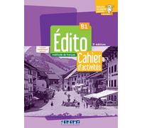 Edito. Mèthode de Français. Niveau B1. Avec Cahier, Cahier numérique. Per le Scuole superiori. Con didierfle.app: Cahier d'activités
