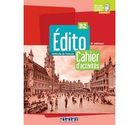 Edito. Méthode de Français. Niveau B2. Cahier. Per le Scuole superiori. Con didierfle.app: Cahier d'activités