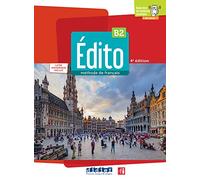 Edito. Méthode de Français. Niveau B2. Livre, Code numérique. Per le Scuole superiori. Con didierfle.app: Livre élève + livre numérique inclus