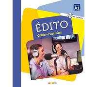 Edito. Nivel A1. Cahier. Per le Scuole superiori. Con CD-Audio (Vol. 1): Cahier d'activités