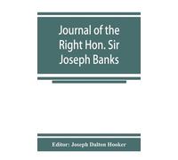 Editor Joseph D Journal of the Right Hon. Sir Joseph Banks; during (Tapa blanda)