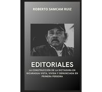 Editoriales: La construcción de la dictadura en Nicaragua vista, vivida y denunciada en primera persona