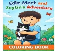 Ediz Mert and Zeytin’s Coloring Book: Fun Adventures with a Boy and His Cat: A Cute and Easy Coloring Book for Kids with Adorable Scenes, Friendship and Creativity