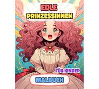 Edle Prinzessinnen Malbuch Für Kinder: Farbung Seiten Von Niedlichen Königinnen Königlichen Frauen Palast Kawaii Kaiserin Mittelalter Burg Adelig ... Stressabbau | Mädchen Jungen Kleinkinder