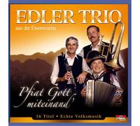 Edler Trio aus der Eisenwurzn - Pfiat Gott Miteinand'