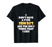 EDM DJs Are The Only Thing I Like Funny Festival Rave Artist Camiseta