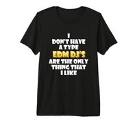 EDM DJs Are The Only Thing I Like Funny Festival Rave Artist Camiseta Premium