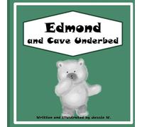 Edmond and Cave Underbed: 2 (Edmond, the Bravest Bear)