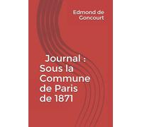 Edmond de Goncourt Journal : Sous la Commune de Paris de 1871
