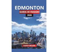 EDMONTON Guida di viaggio 2026: Esplora la capitale dell'Alberta, i sentieri della valle, i musei e il cibo locale