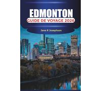 EDMONTON Guide de voyage 2026: Découvrez la capitale de l'Alberta à travers ses festivals, sa scène gastronomique et ses aventures dans la vallée de la rivière