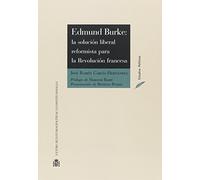 Edmund Burke: la solución liberal reformista para la Revolución Francesa (Estudios Políticos)