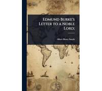 Edmund Burke's Letter to a Noble Lord;