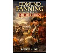 Edmund Fanning and the Road to Rebellion (Alamance: The Road to Revolution)