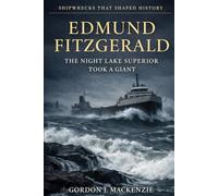 Edmund Fitzgerald: The Night Lake Superior Took a Giant: 14 (Shipwrecks That Shaped History)