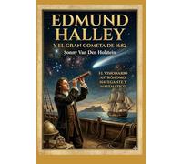 Edmund Halley: El Astrónomo de los Cielos