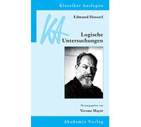Edmund Husserl: Logische Untersuchungen: 35 (Klassiker Auslegen)