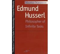 Edmund Husserl: Philosopher of Infinite Tasks (Studies in Phenomenology and Existential Philosophy)