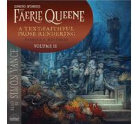 Edmund Spenser's the Faerie Queene, a Prose Rendering, Volume 2 of 3: A Text-Faithful Translation of the 1590s Epic Poem Volume 2