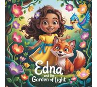 Edna and the Garden of Light: A Magical Adventure That Teaches the Power of Kindness